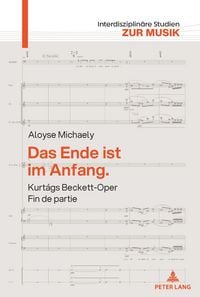 Produktbild: Das Ende ist im Anfang. Kurt&aacute;gs Beckett-Oper Fin de partie