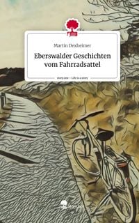 Produktbild: Eberswalder Geschichten vom Fahrradsattel. Life is a Story - story.one