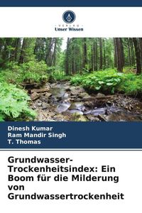 Produktbild: Grundwasser-Trockenheitsindex: Ein Boom f&uuml;r die Milderung von Grundwassertrockenheit