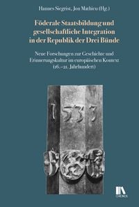 Produktbild: F&ouml;derale Staatsbildung und gesellschaftliche Integration in der Republik der Drei Bünde