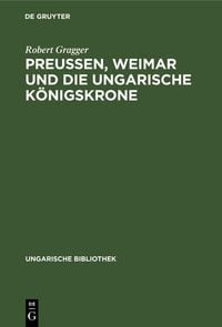 Produktbild: Preu&szlig;en, Weimar und die ungarische K&ouml;nigskrone