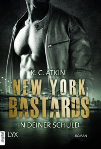 Bild vom Artikel Atkin, K: New York Bastards - In deiner Schuld vom Autor K. C. Atkin