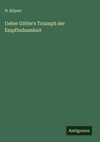 Produktbild: Ueber G&ouml;the's Triumph der Empfindsamkeit