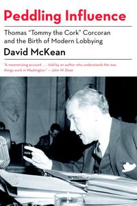 Produktbild: Peddling Influence: Thomas "Tommy the Cork" Corcoran and the Birth of Modern Lobbying