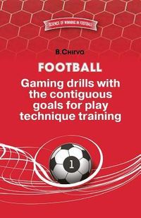 Produktbild: Football. Gaming drills with the contiguous goals for play technique training.