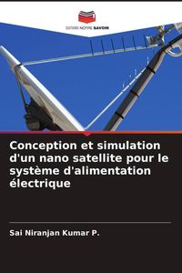 Produktbild: Conception et simulation d'un nano satellite pour le syst&egrave;me d'alimentation &eacute;lectrique