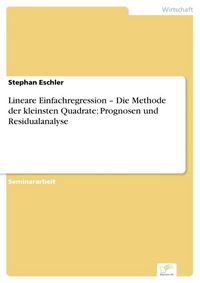 Produktbild: Lineare Einfachregression - Die Methode der kleinsten Quadrate; Prognosen und Residualanalyse
