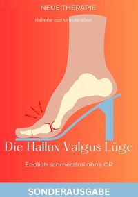 Produktbild: Die Hallux Valgus L&uuml;ge: Endlich schmerzfrei ohne OP,: Medizinisches Grundwissen und Therapie NEU 2024 -SONDERAUSGABE