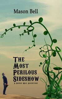 Produktbild: The Most Perilous Sideshow (A Sophie Mae Adventure, #3)
