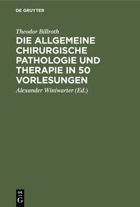 Produktbild: Die allgemeine chirurgische Pathologie und Therapie in 50 Vorlesungen