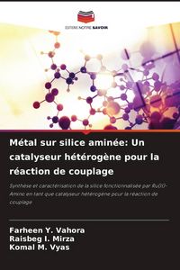 Produktbild: M&eacute;tal sur silice amin&eacute;e: Un catalyseur h&eacute;t&eacute;rog&egrave;ne pour la r&eacute;action de couplage