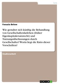 Produktbild: Wie gestaltet sich k&uuml;nftig die Behandlung von Gesellschafterdarlehen (fr&uuml;her Eigenkapitalersatzrecht) und Nutzungs&uuml;berlassungen durch Gesellschafter?