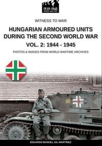 Produktbild: Hungarian armoured units during the Second World War - Vol. 2