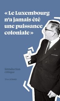 Produktbild: Le Luxembourg n'a jamais &eacute;t&eacute; une puissance coloniale