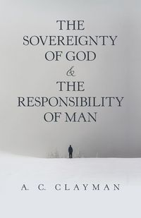 Produktbild: The Sovereignty of God & the Responsibility of Man