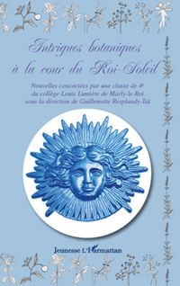 Produktbild: Intrigues botaniques &agrave; la cour du Roi-Soleil