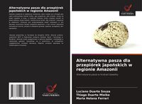 Produktbild: Alternatywna pasza dla przepi&oacute;rek japo&iquest;skich w regionie Amazonii