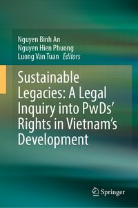 Produktbild: Sustainable Legacies: A Legal Inquiry into PwDs&rsquo; Rights in Vietnam&rsquo;s Development