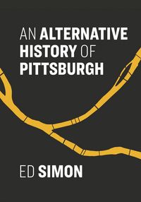 Produktbild: An Alternative History of Pittsburgh
