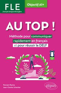 Produktbild: FLE. Fran&ccedil;ais langue &eacute;trang&egrave;re. AU TOP ! Objectif A1+