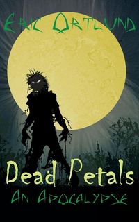 Produktbild: Dead Petals - An Apocalypse