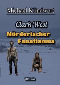 Produktbild: Clark West M&ouml;rderischer Fanatismus