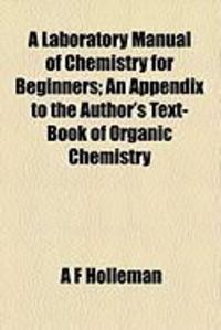 Produktbild: A Laboratory Manual of Chemistry for Beginners; An Appendix to the Author's Text-Book of Organic Chemistry