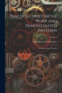 Produktbild: Practical Sheet Metal Work and Demonstrated Patterns: A Comprehensive Treatise; Volume 3