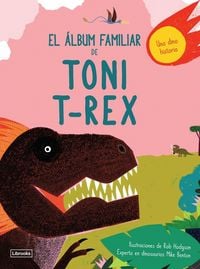 Produktbild: El &aacute;lbum familiar de Toni T-Rex : una dino historia