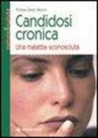 Produktbild: Candidosi cronica. Una malattia sconosciuta