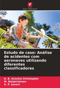 Produktbild: Estudo de caso: An&aacute;lise de acidentes com aeronaves utilizando diferentes classificadores