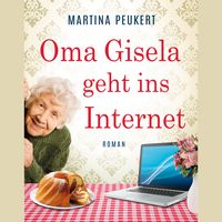 Oma Gisela geht ins Internet von Martina Peukert
