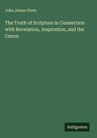 Produktbild: The Truth of Scripture in Connection with Revelation, Inspiration, and the Canon