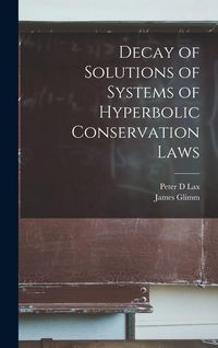 Produktbild: Decay of Solutions of Systems of Hyperbolic Conservation Laws