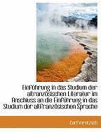 Produktbild: Einf Hrung in Das Studium Der Altranz Sischen Literatur Im Anschluss an Die Einf Hrung in Das Studiu