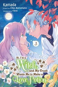 Produktbild: Hi, I'm a Witch, and My Crush Wants Me to Make a Love Potion, Vol. 3