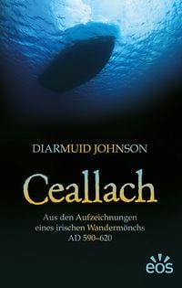 Produktbild: Ceallach - Aus den Aufzeichnungen eines irischen Wanderm&ouml;nchs AD 590-620