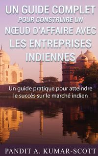 Produktbild: Guide complet pour construire un n&iquest;ud d'affaire avec les entreprises indiennes