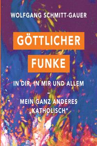 Produktbild: G&ouml;ttlicher Funke in dir, in mir und allem