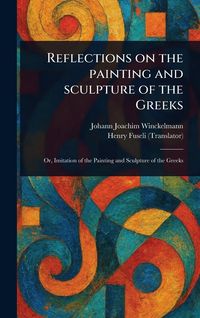Produktbild: Reflections on the Painting and Sculpture of the Greeks