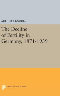 Produktbild: The Decline of Fertility in Germany, 1871-1939