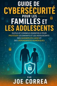 Produktbild: Guide De Cybers&eacute;curit&eacute; Pour Les Familles Et Les Adolescents