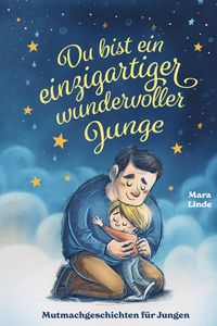 Produktbild: Du bist ein einzigartiger wundervoller Junge! Kinderbuch mit Mutmachgeschichten
