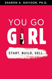 Produktbild: You Go Girl: Start. Build. Sell.