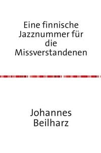 Produktbild: Eine finnische Jazznummer f&uuml;r die Missverstandenen