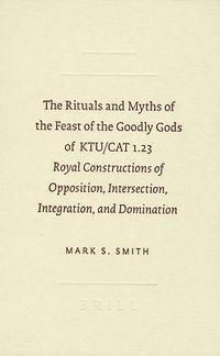 Produktbild: The Rituals and Myths of the Feast of the Goodly Gods of KTU/CAT 1.23
