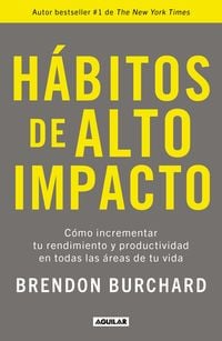 Produktbild: H&aacute;bitos de Alto Impacto: C&oacute;mo Incrementar Tu Rendimiento Y Productividad En Todas Las &Aacute;reas de Tu Vida / High Performance Habits: How Extraordinary People...