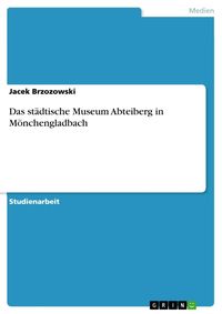 Produktbild: Das st&auml;dtische Museum Abteiberg in M&ouml;nchengladbach