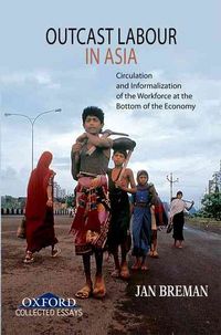Produktbild: Outcast Labour in Asia: Circulation and Informalization of the Workforce at the Bottom of the Economy