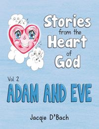 Produktbild: Stories from the Heart of God, Adam and Eve